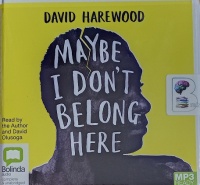 Maybe I Don't Belong Here written by David Harewood performed by David Harewood and David Olusoga on MP3 CD (Unabridged)